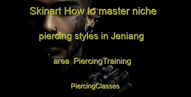 Skinart How to master niche piercing styles in Jeniang area | #PiercingTraining #PiercingClasses #SkinartTraining-Malaysia