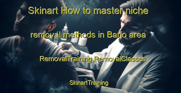 Skinart How to master niche removal methods in Bario area | #RemovalTraining #RemovalClasses #SkinartTraining-Malaysia