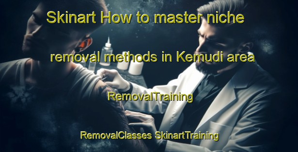 Skinart How to master niche removal methods in Kemudi area | #RemovalTraining #RemovalClasses #SkinartTraining-Malaysia