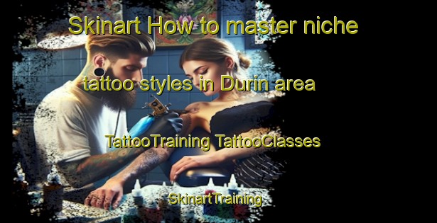 Skinart How to master niche tattoo styles in Durin area | #TattooTraining #TattooClasses #SkinartTraining-Malaysia