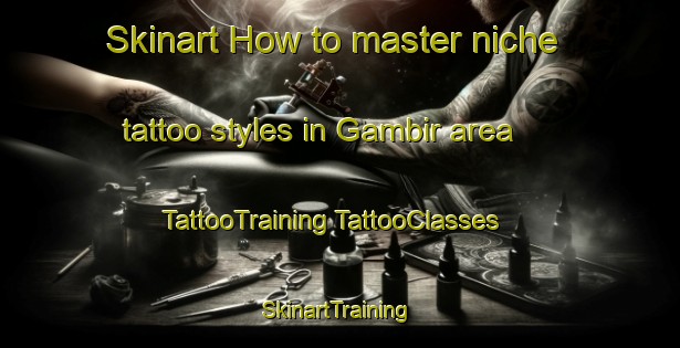 Skinart How to master niche tattoo styles in Gambir area | #TattooTraining #TattooClasses #SkinartTraining-Malaysia