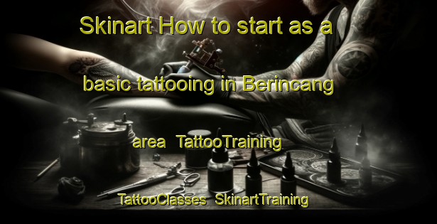 Skinart How to start as a basic tattooing in Berincang area | TattooTraining | TattooClasses | SkinartTraining-Malaysia