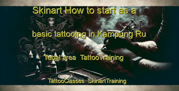 Skinart How to start as a basic tattooing in Kampung Ru Tebal area | TattooTraining | TattooClasses | SkinartTraining-Malaysia