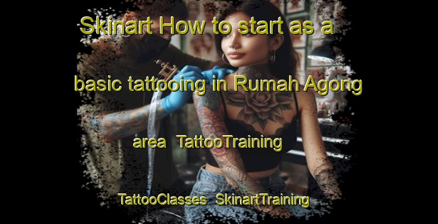 Skinart How to start as a basic tattooing in Rumah Agong area | TattooTraining | TattooClasses | SkinartTraining-Malaysia