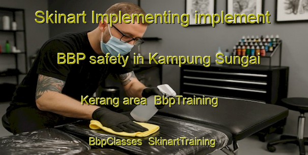 Skinart Implementing implement BBP safety in Kampung Sungai Kerang area | BbpTraining | BbpClasses | SkinartTraining-Malaysia