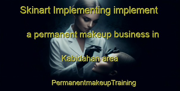 Skinart Implementing implement a permanent makeup business in Kabidahan area | #PermanentmakeupTraining #PermanentmakeupClasses #SkinartTraining-Malaysia