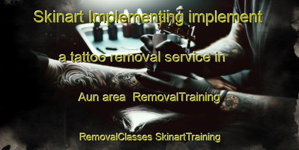 Skinart Implementing implement a tattoo removal service in Aun area | #RemovalTraining #RemovalClasses #SkinartTraining-Malaysia