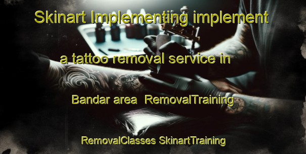 Skinart Implementing implement a tattoo removal service in Bandar area | #RemovalTraining #RemovalClasses #SkinartTraining-Malaysia