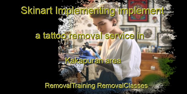 Skinart Implementing implement a tattoo removal service in Kakapuran area | #RemovalTraining #RemovalClasses #SkinartTraining-Malaysia