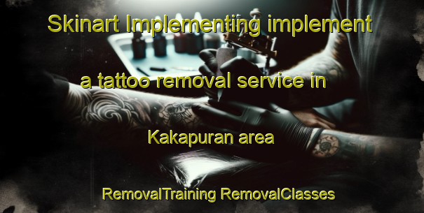 Skinart Implementing implement a tattoo removal service in Kakapuran area | #RemovalTraining #RemovalClasses #SkinartTraining-Malaysia