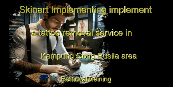 Skinart Implementing implement a tattoo removal service in Kampung Gong Rusila area | RemovalTraining | RemovalClasses | SkinartTraining-Malaysia