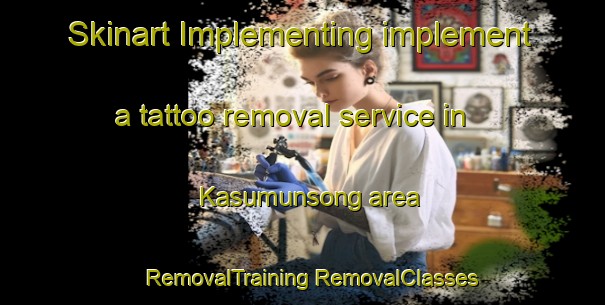 Skinart Implementing implement a tattoo removal service in Kasumunsong area | #RemovalTraining #RemovalClasses #SkinartTraining-Malaysia