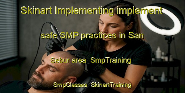 Skinart Implementing implement safe SMP practices in San Sebur area | SmpTraining | SmpClasses | SkinartTraining-Malaysia