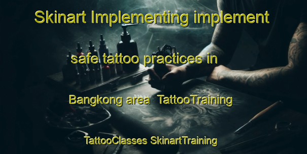 Skinart Implementing implement safe tattoo practices in Bangkong area | #TattooTraining #TattooClasses #SkinartTraining-Malaysia