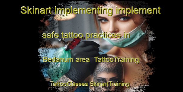 Skinart Implementing implement safe tattoo practices in Bedanum area | #TattooTraining #TattooClasses #SkinartTraining-Malaysia