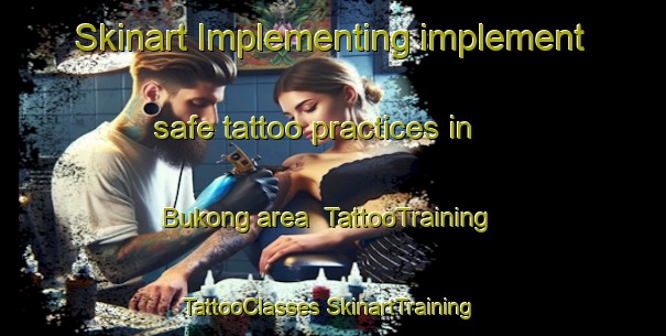 Skinart Implementing implement safe tattoo practices in Bukong area | #TattooTraining #TattooClasses #SkinartTraining-Malaysia