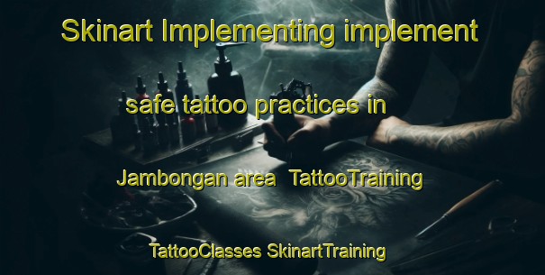 Skinart Implementing implement safe tattoo practices in Jambongan area | #TattooTraining #TattooClasses #SkinartTraining-Malaysia