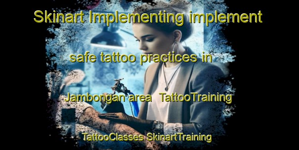 Skinart Implementing implement safe tattoo practices in Jambongan area | #TattooTraining #TattooClasses #SkinartTraining-Malaysia