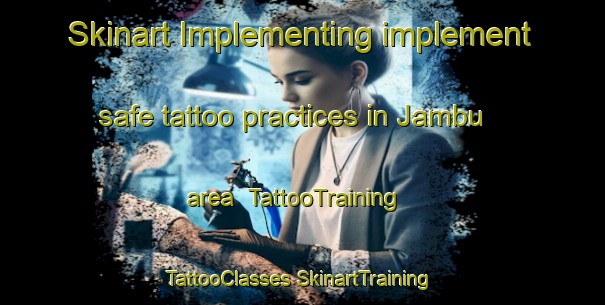 Skinart Implementing implement safe tattoo practices in Jambu area | #TattooTraining #TattooClasses #SkinartTraining-Malaysia