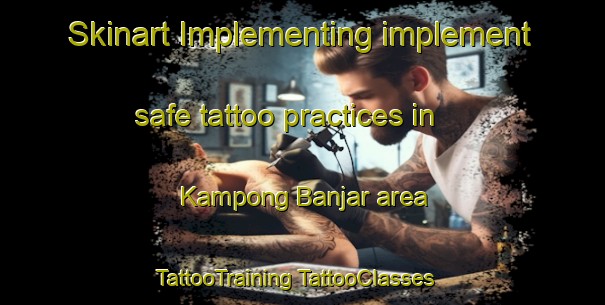 Skinart Implementing implement safe tattoo practices in Kampong Banjar area | #TattooTraining #TattooClasses #SkinartTraining-Malaysia