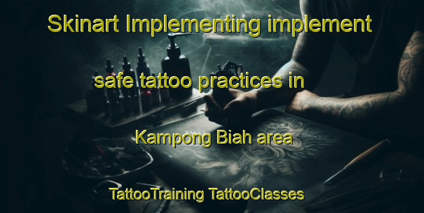 Skinart Implementing implement safe tattoo practices in Kampong Biah area | #TattooTraining #TattooClasses #SkinartTraining-Malaysia