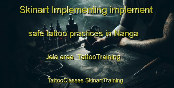 Skinart Implementing implement safe tattoo practices in Nanga Jela area | #TattooTraining #TattooClasses #SkinartTraining-Malaysia