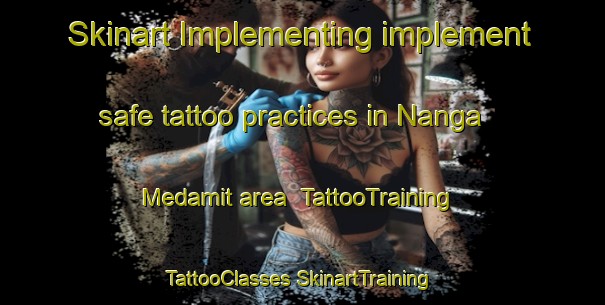 Skinart Implementing implement safe tattoo practices in Nanga Medamit area | #TattooTraining #TattooClasses #SkinartTraining-Malaysia