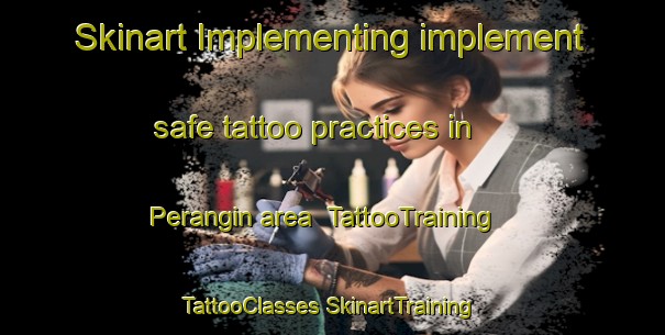 Skinart Implementing implement safe tattoo practices in Perangin area | #TattooTraining #TattooClasses #SkinartTraining-Malaysia