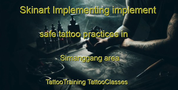 Skinart Implementing implement safe tattoo practices in Simanggang area | #TattooTraining #TattooClasses #SkinartTraining-Malaysia