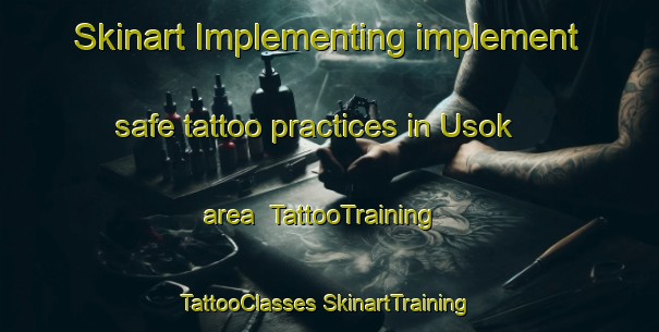 Skinart Implementing implement safe tattoo practices in Usok area | #TattooTraining #TattooClasses #SkinartTraining-Malaysia