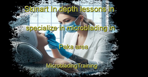 Skinart In-depth lessons in specialize in microblading in Paka area | MicrobladingTraining | MicrobladingClasses | SkinartTraining-Malaysia