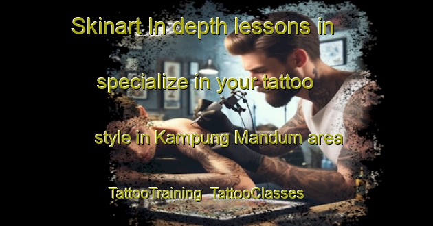 Skinart In-depth lessons in specialize in your tattoo style in Kampung Mandum area | TattooTraining | TattooClasses | SkinartTraining-Malaysia