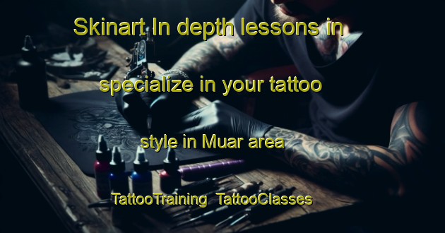 Skinart In-depth lessons in specialize in your tattoo style in Muar area | TattooTraining | TattooClasses | SkinartTraining-Malaysia