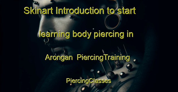 Skinart Introduction to start learning body piercing in Arongan | #PiercingTraining #PiercingClasses #SkinartTraining-Malaysia