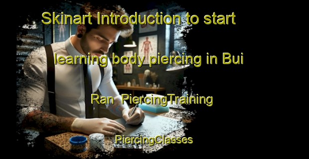 Skinart Introduction to start learning body piercing in Bui Ran | #PiercingTraining #PiercingClasses #SkinartTraining-Malaysia