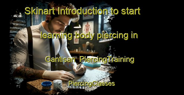 Skinart Introduction to start learning body piercing in Gantisan | #PiercingTraining #PiercingClasses #SkinartTraining-Malaysia