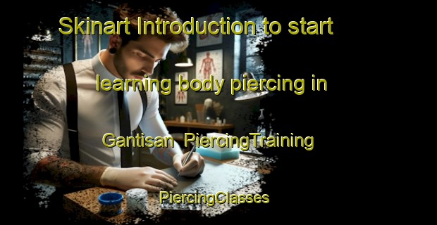 Skinart Introduction to start learning body piercing in Gantisan | PiercingTraining | PiercingClasses | SkinartTraining-Malaysia