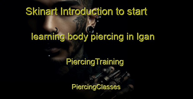 Skinart Introduction to start learning body piercing in Igan | #PiercingTraining #PiercingClasses #SkinartTraining-Malaysia