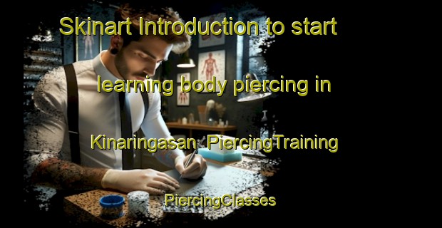 Skinart Introduction to start learning body piercing in Kinaringasan | #PiercingTraining #PiercingClasses #SkinartTraining-Malaysia