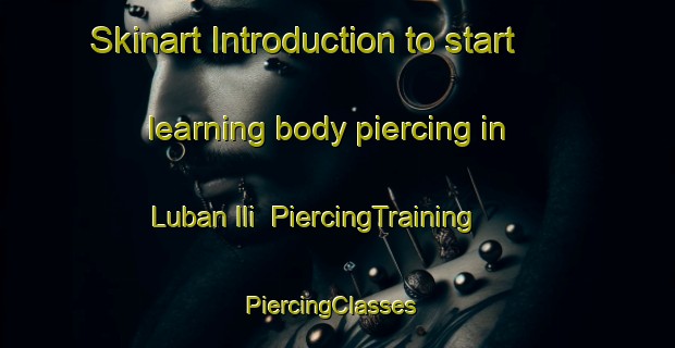 Skinart Introduction to start learning body piercing in Luban Ili | PiercingTraining | PiercingClasses | SkinartTraining-Malaysia