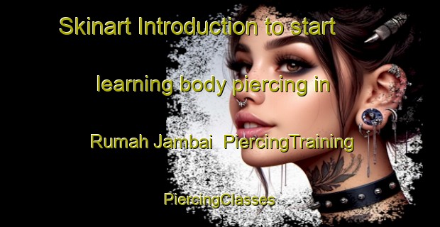 Skinart Introduction to start learning body piercing in Rumah Jambai | #PiercingTraining #PiercingClasses #SkinartTraining-Malaysia