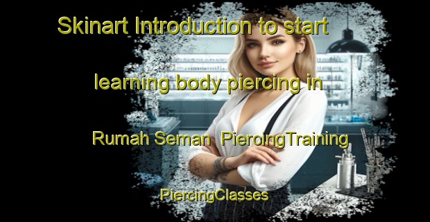 Skinart Introduction to start learning body piercing in Rumah Seman | #PiercingTraining #PiercingClasses #SkinartTraining-Malaysia