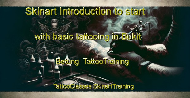 Skinart Introduction to start with basic tattooing in Bukit Betung | #TattooTraining #TattooClasses #SkinartTraining-Malaysia