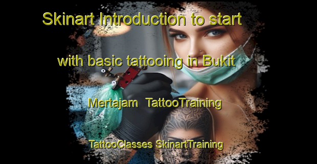 Skinart Introduction to start with basic tattooing in Bukit Mertajam | #TattooTraining #TattooClasses #SkinartTraining-Malaysia