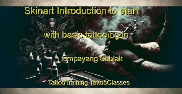 Skinart Introduction to start with basic tattooing in Empayang Seblak | #TattooTraining #TattooClasses #SkinartTraining-Malaysia