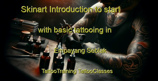 Skinart Introduction to start with basic tattooing in Empayang Seblak | #TattooTraining #TattooClasses #SkinartTraining-Malaysia