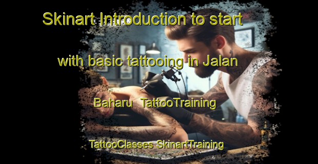 Skinart Introduction to start with basic tattooing in Jalan Baharu | #TattooTraining #TattooClasses #SkinartTraining-Malaysia