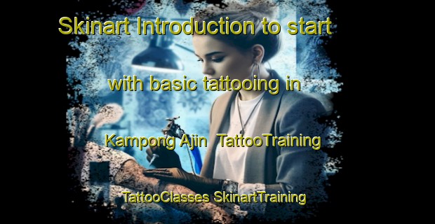 Skinart Introduction to start with basic tattooing in Kampong Ajin | #TattooTraining #TattooClasses #SkinartTraining-Malaysia