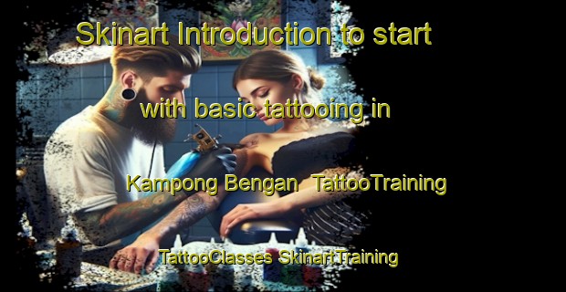 Skinart Introduction to start with basic tattooing in Kampong Bengan | #TattooTraining #TattooClasses #SkinartTraining-Malaysia