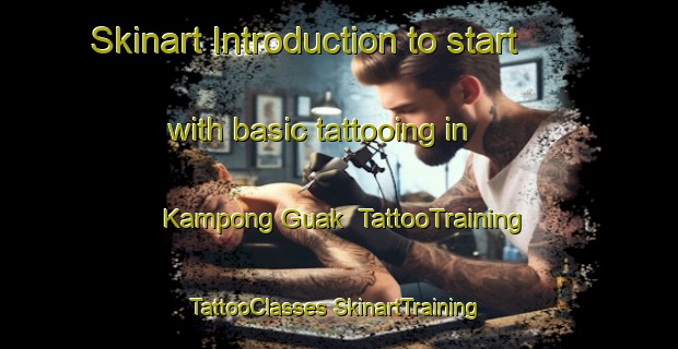 Skinart Introduction to start with basic tattooing in Kampong Guak | #TattooTraining #TattooClasses #SkinartTraining-Malaysia